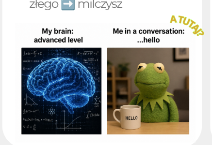 My brain: advanced level — Me in a conversation: ...hello